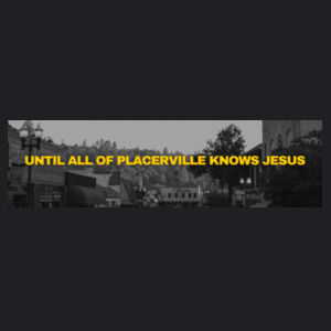 UNTIL ALL OF PLACERVILLE KNOWS JESUS (YOUTH) T-Shirt Design
