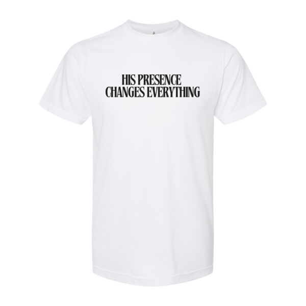 HIS PRESENCE CHANGES EVERYTHING T-Shirt Thumbnail